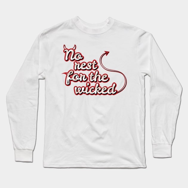 No Rest For The Wicked Long Sleeve T-Shirt by Marija154